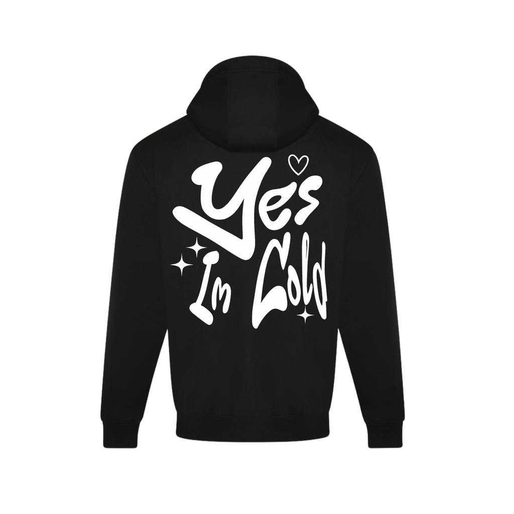 Yes I'm Cold Hoodie